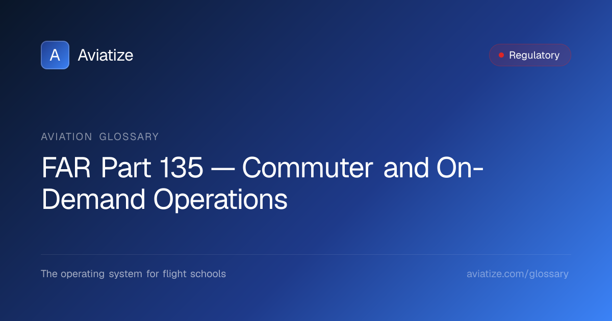 FAR Part 135 — Commuter and On-Demand Operations | Aviation Regulatory ...