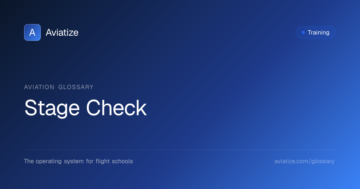 What is a Stage Check? | Aviation Training Glossary | Aviatize