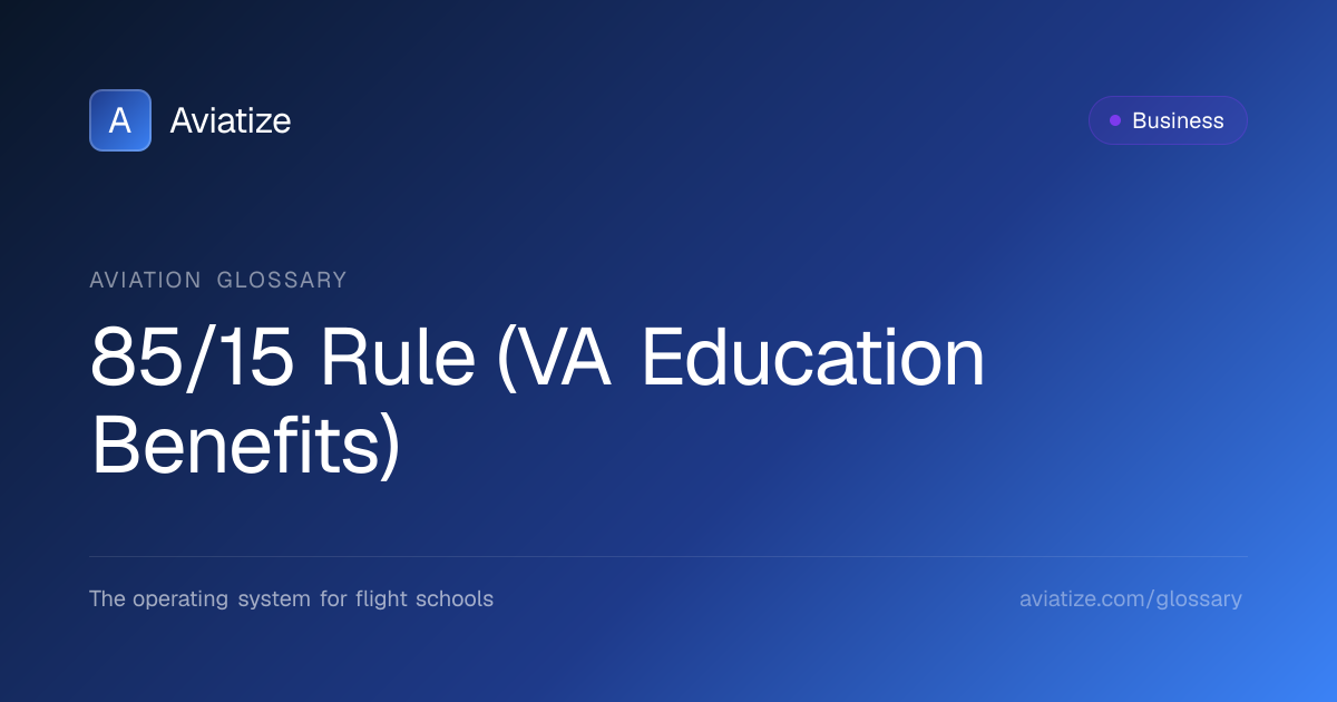 85/15 Rule (VA Benefits) Explained | Flight School Compliance | Aviatize